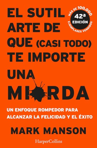 El Sutil Arte de que (Casi Todo) Te importa una Mierda Mark Manson