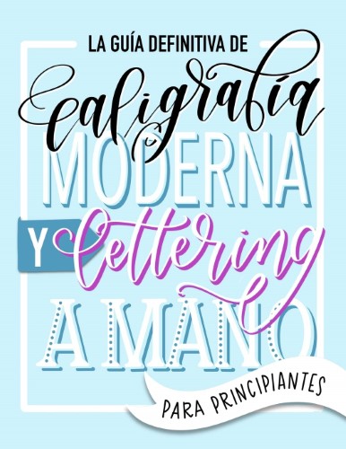 Guía Caligrafía Moderna y Lettering